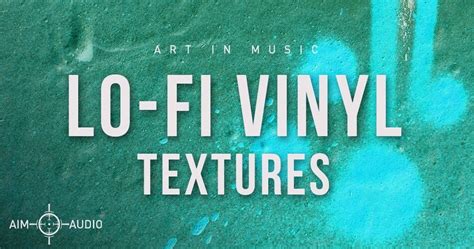 Lo Fi Vinyl Textures Sample Pack By Aim Audio Dawcrash