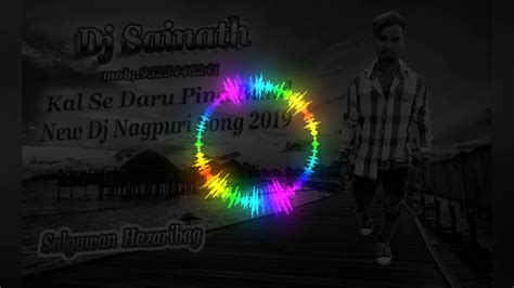 Kal Se Daru Pina Band New Nagpuri Dj Song 2019dj Sainath Hazaribag