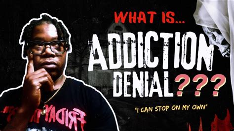 Inside The Mind Of Denial Understand The Grip Of Addiction Ing The Grip Youtube