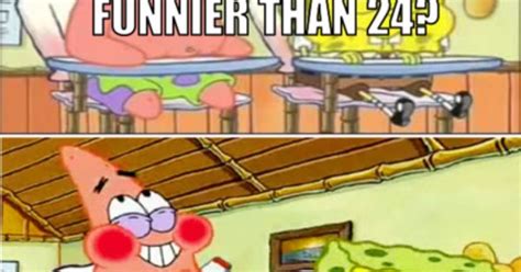 Finally they see the oldest living bubble which is why spongebob and patrick came to atlantis in the first place, they attempt to take a picture resulting in the bubble popping. Spongebob-What's funnier than 24? | Lol | Pinterest ...