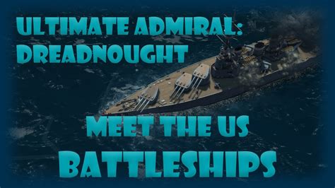 Ultimate Admiral Dreadnoughts Meet The Us Battleships Youtube