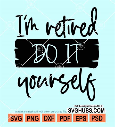 Im Retired Do It Yourself Svg Funny Retirement Saying Svg Im
