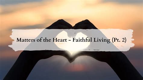 Matters Of The Heart Faithful Living Pt 2 Revival