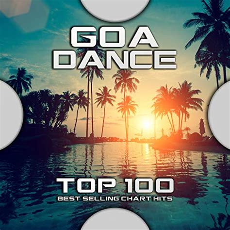 Goa Dance Top 100 Best Selling Chart Hits Von Psytrance Psychedelic
