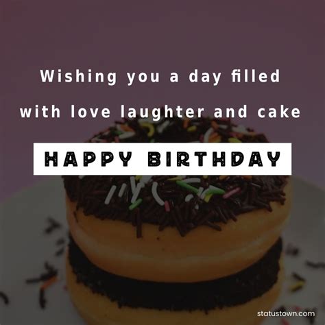 Wishing You A Day Filled With Love Laughter And Cake Happy