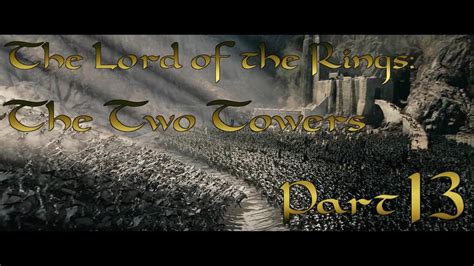 Lets Play The Lord Of The Rings The Two Towers Part 13 Helms