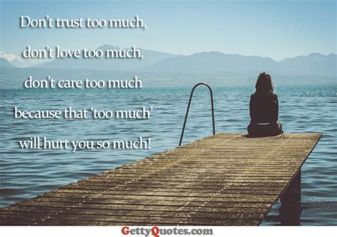 Dont Love Too Much All The Best Quotes At Gettyquotes