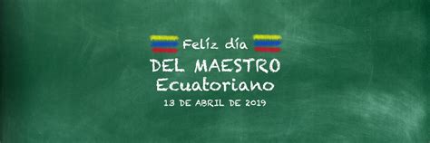 Se escogió esta fecha para rendir homenaje a uno de los más destacados escritores ecuatorianos, juan montalvo, ensayista y novelista ambateño que nació el 13 de abril de 1832. DÍA DEL MAESTRO ECUATORIANO - Carlos Xavier Espinoza Cordero
