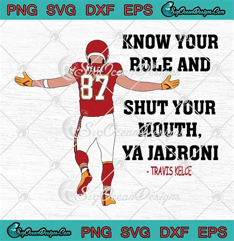 Kansas City Chiefs Travis Kelce Svg Know Your Role And Shut Your Mouth Ya Jabroni Svg Png Eps