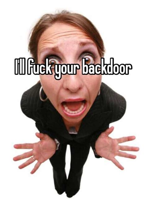 I Ll Fuck Your Backdoor