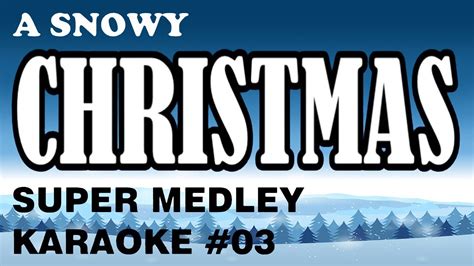 A Snowy Christmas Super Medley Karaoke 03 Winter Wonderland Let It