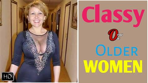 natural old women over 40 attractively dressed classy part 2 youtube