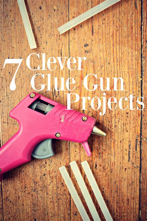 7 Clever Glue Gun Projects Glue Gun Hacks For Your Home Artofit