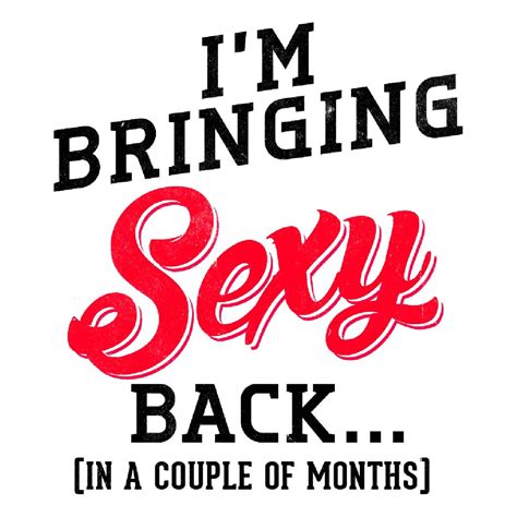 I M Bringing Sexy Back In A Couple Of Months Funny Trendy Etsy