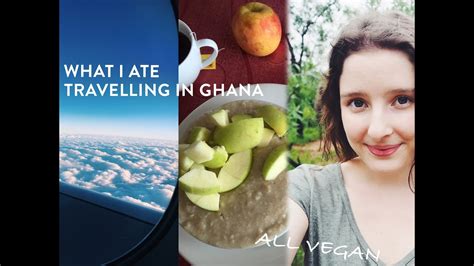 What I Eat Vegan Travelling Through Ghana Youtube