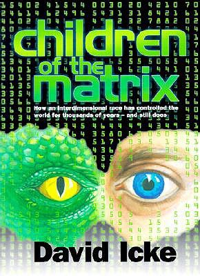 David icke by miles mathis first published may 14, 2017 just my opinion, as usual. Children of the Matrix by David Icke ~ Latest PDF Books