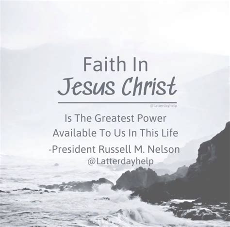 Faith In Christ Is The Greatest Power Latterdayhelp Quotes