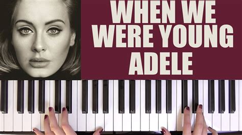 We wrote our song, 'when we were young,' on that piano. a video was filmed by paul dugdale (rolling stones, ed sheeran). HOW TO PLAY: WHEN WE WERE YOUNG - ADELE - YouTube