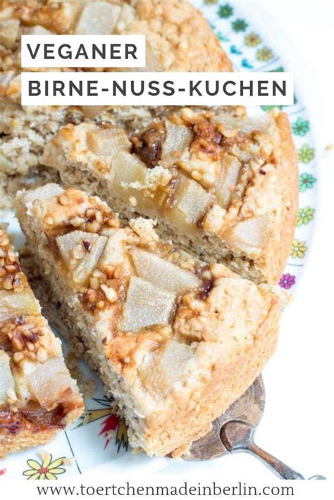 Ich liebe es, kuchen zu veganisieren und mir neue kreationen auszudenken. Veganer Birne-Nuss-Kuchen - Törtchen - Made in Berlin ...