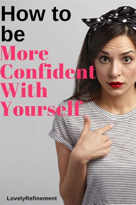 How To Be More Confident With Who You Are Lovely Refinement Confidence Improve Confidence