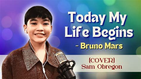 Today My Life Begins Bruno Mars Cover Sam Obregon Youtube