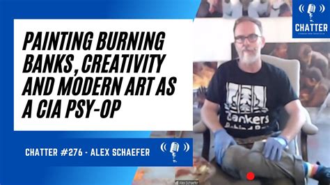Chatter 276 Alex Schaefer On Painting Burning Banks Creativity And