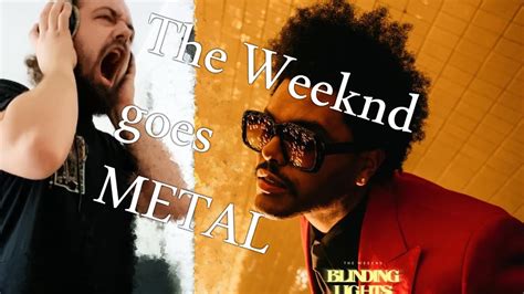 The Weeknd Goes Metal The Weeknd Blinding Lights Alternative Metal