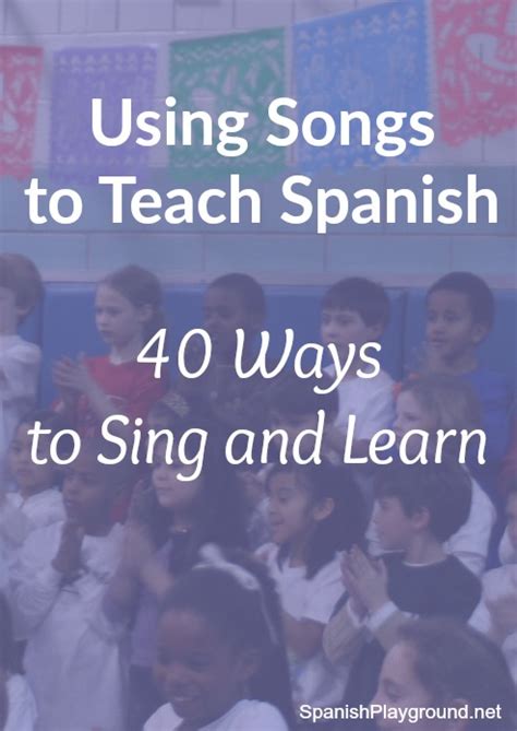 Songs To Teach Spanish 40 Ways To Sing And Learn Spanish Playground