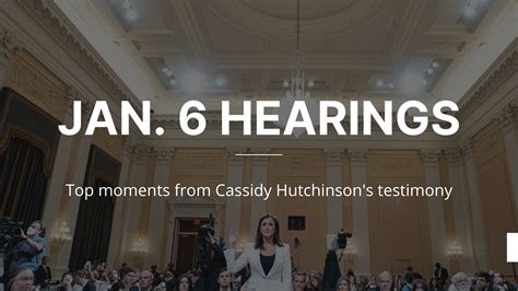 jan 6 hearings moments from cassidy hutchinson s testimony
