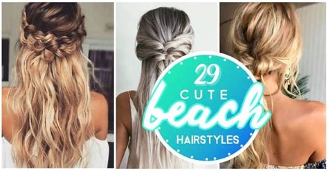 29 Cute Hairstyle To The Beach Cute Hairstyles Hair Styles Easy