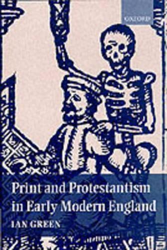 print and protestantism in early modern england 9780198208600 green ian books