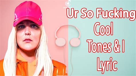 Tones And I Ur So Fucking Cool Lyric Video Youtube