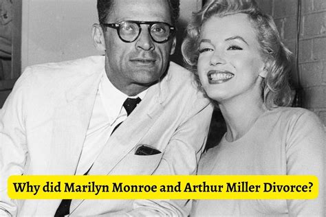 Why Did Marilyn Monroe And Arthur Miller Divorce The Truth Behind Their Separation