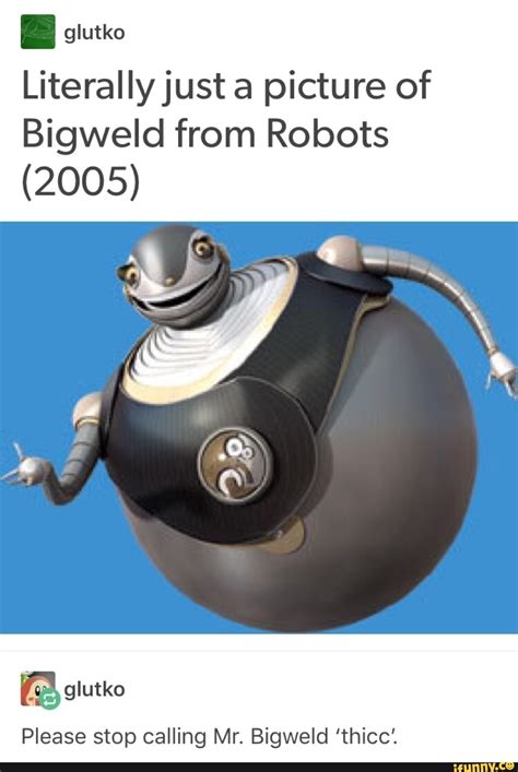 Robots Bigweld Meme Bmp Cyber