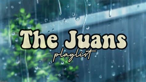 The Juans Playlist Youtube