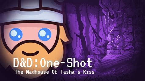 Dandd One Shot The Madhouse Of Tasha S Kiss Youtube