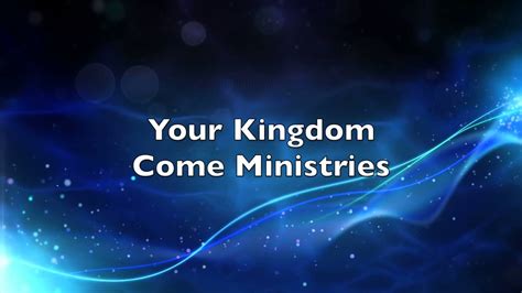 Your Kingdom Come Ministries 1 Youtube