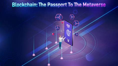 Blockchain The Passport To The Metaverse Ai Metaverse Magazine