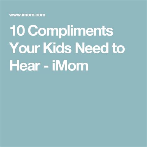 List Of Compliments 10 Every Mom Should Tell Her Kids Imom