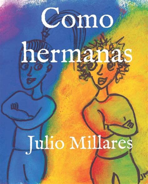 Como Hermanas By Julio Millares Paperback Barnes And Noble®