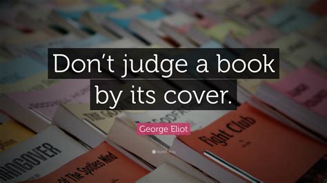 George Eliot Quote “don’t Judge A Book By Its Cover ”