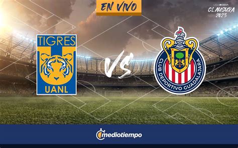 Tigres Vs Chivas EN VIVO VER Partido ONLINE Final IDA Liga MX Hoy