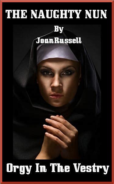 The Naughty Nun Orgy In The Vestry Multiple Partner Erotica By Joan Russell Ebook Barnes