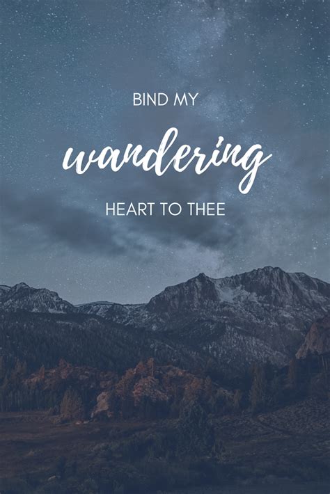 Bind My Wandering Heart To Thee Bible Verses Quotes Inspirational
