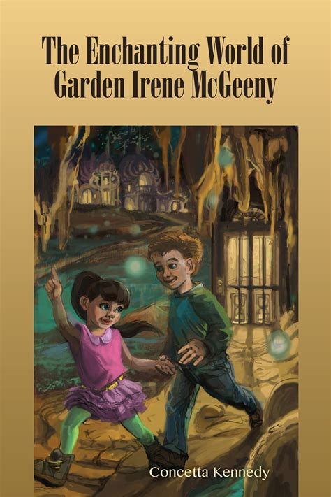 The Enchanting World Of Garden Irene Mcgeeny Concetta Kennedy Bqb