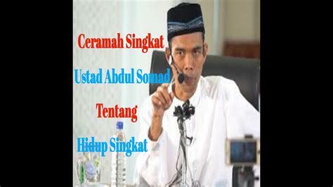 Ceramah Singkat Ustadz Abdul Somad Terbaru 2019 Hidup Ini Singkat Youtube