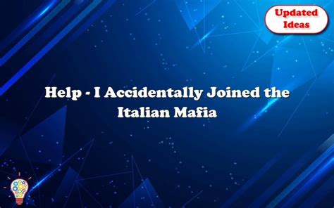 Help I Accidentally Joined The Italian Mafia Updated Ideas