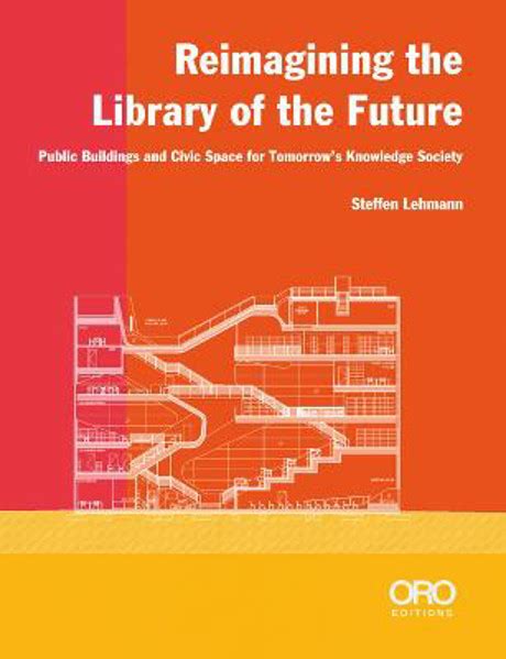 Reimagining The Library Of The Future Public Buildings And Civic Space