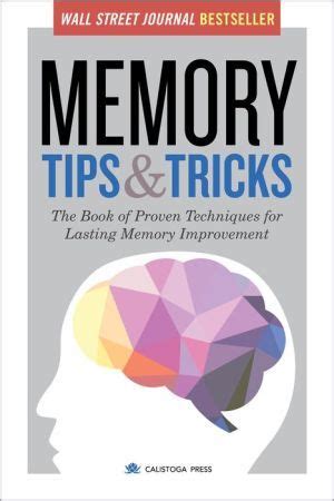 Memory Tips & Tricks: The Book of Proven Techniques for ...