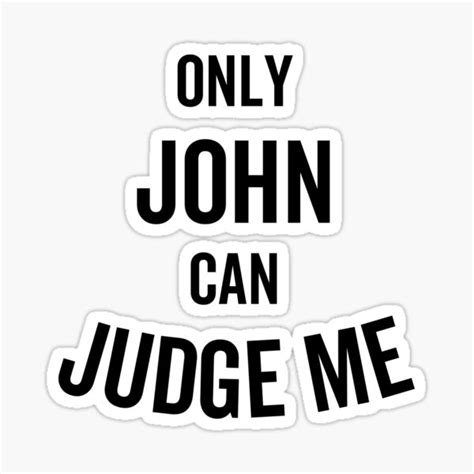 Only John Can Judge Me Sticker By Frank095 Redbubble